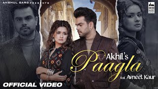 PAAGLA – Akhil  Avneet Kaur  Anshul Garg  Navjit Buttar  Raj Fatehpur  Sunny Vik [upl. by Malamud868]