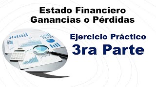 Estado Financiero Ganancias o Pérdidas Ejercicio Práctico 3ra Parte Cuenta y Control [upl. by Aubert138]