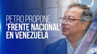 Las propuestas del presidente Petro sobre crisis en Venezuela Frente Nacional y amnistía [upl. by Unders]