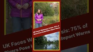 quotUK Faces Waterway Crisis 75 of Rivers Pose Health Risks Report Warnsquot [upl. by Natfa]