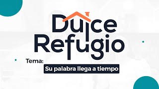 DULCE REFUGIO  SU PALABRA LLEGA A TIEMPO [upl. by Enelav]