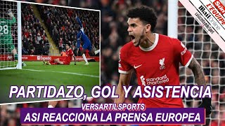 ASI REACCIONA PRENSA EUROPEA a GOL de LUIS DIAZ LIVERPOOL vs CHELSEA [upl. by Cassondra]