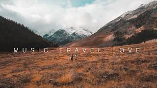 MUSIC TRAVEL LOVE TOP PLAYLIST [upl. by Robi]