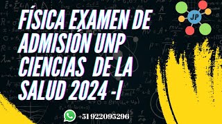 Física Examen de Admisión UNP 2024  I CIENCIAS DE LA SALUD [upl. by Fradin]