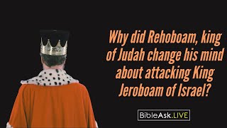 Why did Rehoboam king of Judah change his mind about attacking King Jeroboam of Israel [upl. by Amerigo]