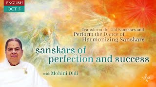 October 05 2024  Mohini Didi  Sanskars of perfection and success 05 [upl. by Kaufmann]