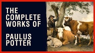 The Complete Works of Paulus Potter [upl. by Enid971]