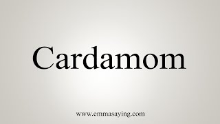 How To Say Cardamom [upl. by Ahsieni]