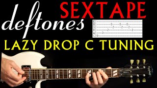 Deftones Sextape Lazy Drop C Guitar Tab Lesson  Tabs Cover [upl. by Jeggar]