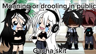 Moaning or drooling gacha skit DONT COPY Im back [upl. by Kirred142]