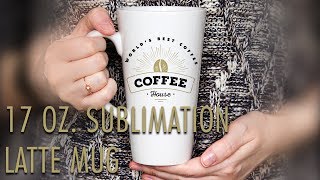 How To Create A Custom 17 oz Coffee Mug Using Sublimation [upl. by Gilbertson]