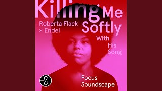 Killing Me Softly With His Song Focus 1 Soundscape [upl. by Jock]