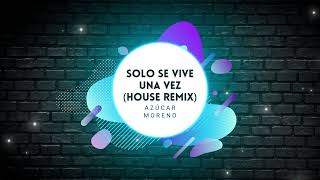 Azúcar Moreno  Solo Se Vive Una Vez House Remix [upl. by Anirol402]