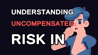 Understanding Uncompensated Risk in Investing [upl. by Threlkeld101]