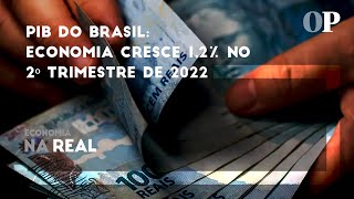 PIB do Brasil economia cresce 12 no 2º trimestre de 2022 [upl. by Hnaht]