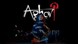 AGHORI💀 अह्म ब्रह्मास्मी Music Video Deva Aghori [upl. by Calder]