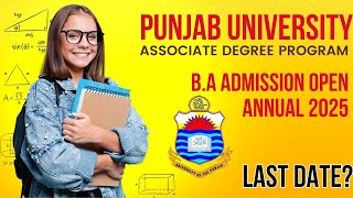 BA Admission Open  Punjab University Admissions Open for Associate Degree Programs Session 2025 [upl. by Enymsaj]