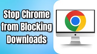 How to Stop Chrome from Blocking Downloads [upl. by Esidnac801]