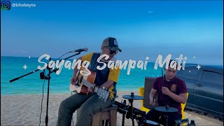 Sayang Sampai Mati  Cover  Bitobeyto [upl. by Islehc148]