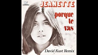 Jeanette  Porque Te Vas David Kust Remix [upl. by Atena]