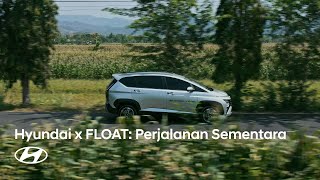 Hyundai x FLOAT Perjalanan Sementara [upl. by Yaya]