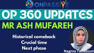 ONPASSIVEOP360 WEBINAR UPDATES MR ASH MUFAREHCOMEBACK NEXT PHASE amp MOREnagmatabassum [upl. by Artie]