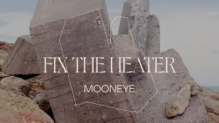 Mooneye  Fix The Heater Lyric Video [upl. by Enomsed339]