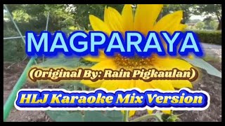 Magparaya Original Lyrics Only By Rain Pigkaulan HLJ Karaoke Mix Version [upl. by Vlada289]