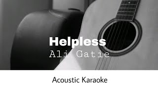 Ali Gatie  Helpless Acoustic Karaoke [upl. by Annairol]