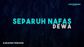 Dewa – Separuh Nafas Karaoke Version [upl. by Carver]