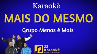 Mais do mesmo  Grupo Menos é Mais  Karaokê [upl. by Arodasi]