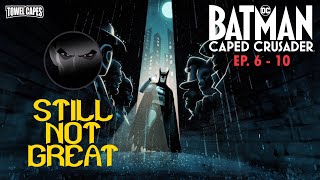 Caped Crusader Still Disappoints  Batman Caped Crusader Ep 610 Review [upl. by Sturges]