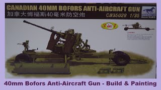 Bronco 135 Canadian 40mm Bofors AntiAircraft Gun  Build and Painting [upl. by Miriam415]