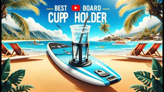 🏄 Best Paddleboard Cup Holder  Stay Hydrated on Your Paddleboarding Adventures 🏄 [upl. by Johny]