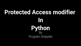 Protected Access Modifier In Python [upl. by Leund]