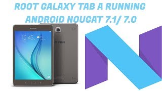 ROOT GALAXY TAB A ANDROID NOUGAT [upl. by Palla]