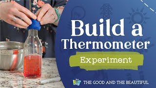 Build a Thermometer Experiment  Energy  The Good and the Beautiful [upl. by Ahsilak130]