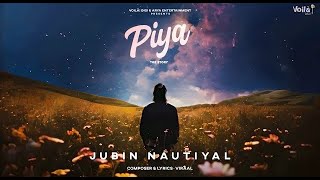 JUBIN NAUTIYAL SONG Piya  The Story  Viraal  New Hindi Song 2024  Jubin Nautiyal New Song 2024 [upl. by Fredrick]