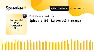 Episodio 193  La società di massa [upl. by Mitch]