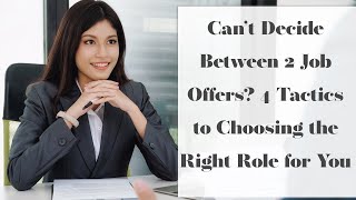 How to Decide Between Two Job Offers  4 Strategies on Choosing the Right Job Offer [upl. by Nav]