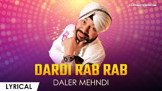 Dardi Rab Rab Kardi ► Daler Mehndi  Lyrical  Super Hit Song 2023 [upl. by Ahsinev]