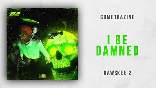 Comethazine  I Be Damned Bawskee 2 [upl. by Phelgen]