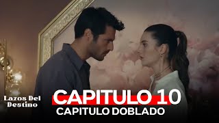 Lazos Del Destino Capitulo 10 Completo Doblado en Español [upl. by Drofdeb]