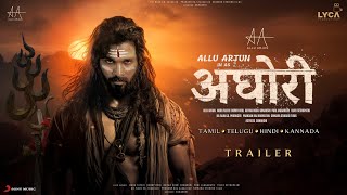 AGHORI 2024  HINDI Trailer  Allu Arjun  Nayanthara Vijay Sethupathi Sanjay Dutt Bhuvan Gowda [upl. by Orazal]