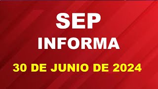 SEP Informa 30 de junio de 2024 [upl. by Noirret]