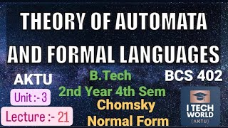 TAFL Unit 3 Lec 21 Chomsky Normal Form BCS402 BTech AKTU 2nd Year CSEIT [upl. by Otreblide]