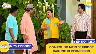 NEW Ep 4250  Compound Mein 35 Fridge Rakhne Ki Permission  Taarak Mehta Ka Ooltah Chashmah [upl. by Adnawaj]