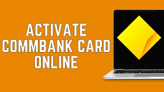 How To Activate CommBank Card Online 2024  CommBank CreditDebit Card Activation Guide [upl. by Akir329]