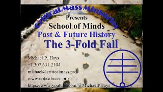 MPH School Of Minds  Past amp Future History Part4C  The 3Fold Fall [upl. by Kauffman965]