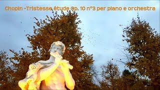 Chopin Tristesse étude Op 10 n°3 per piano e orchestra [upl. by Donetta991]